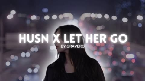 Husn X Let Her Go - Gravero _ Lofi Music _ Vrinda Editz