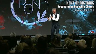 Kent Christmas - Regeneration Nashville Church - 3.2.2025 - Sunday Worship Service