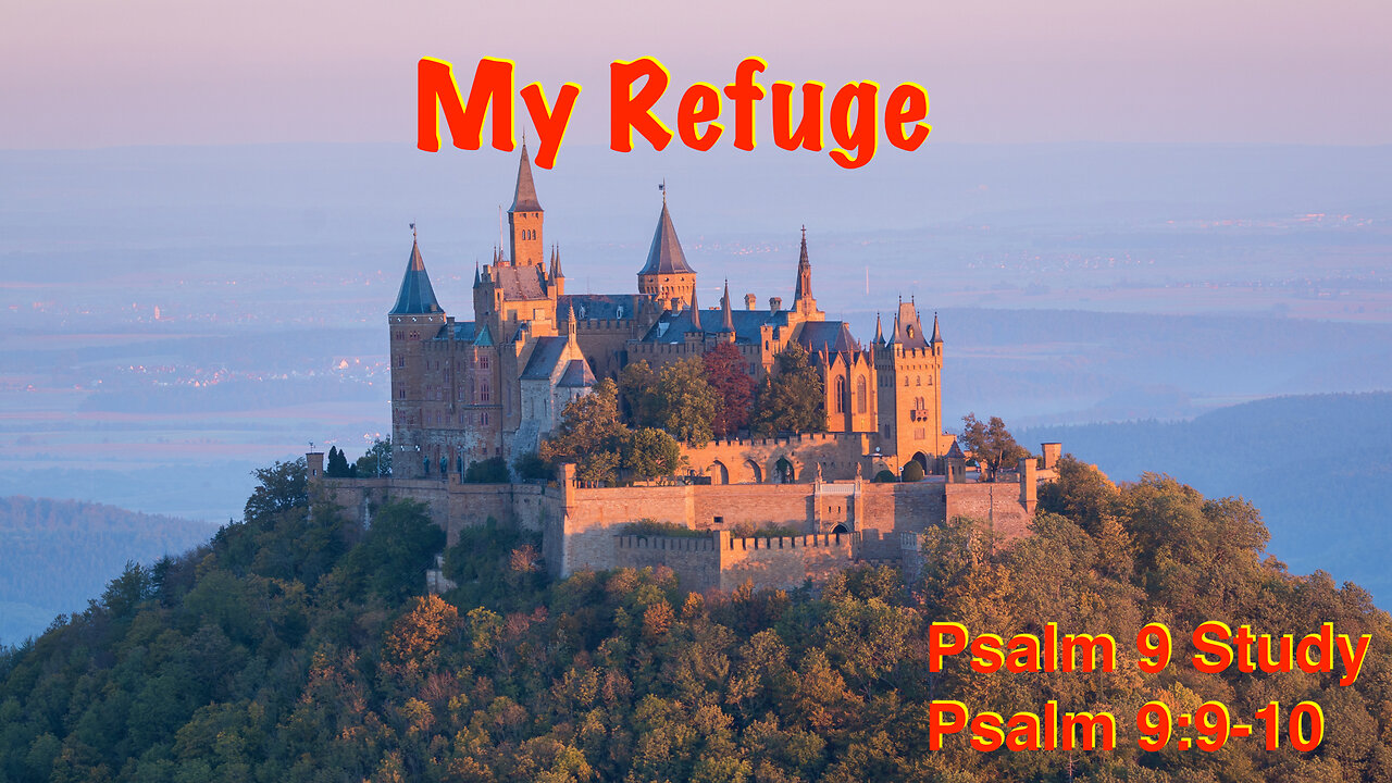 Psalm 9, Part 4: My Refuge