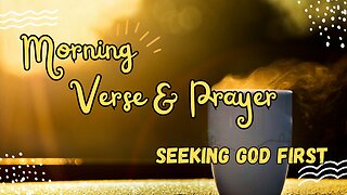 START Your Day with JOY Morning Verse and Prayer! SEEKING GOD FIRST #morningprayers #devotion