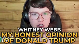 Whitney Webb - My Honest Opinion of Donald Trump