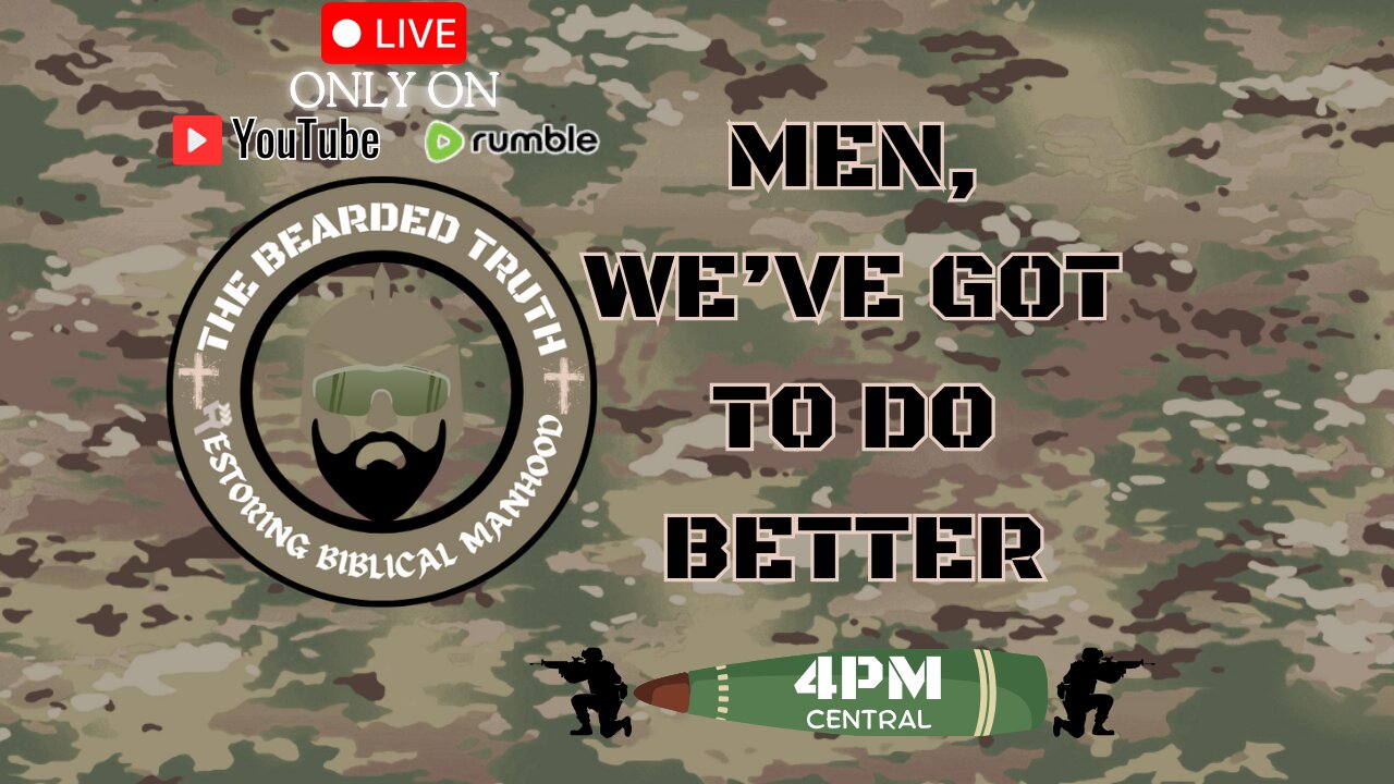 The Bearded Truth 02 | Men, We've Got To Do Better