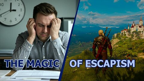 Why ESCAPISM in Video Games is so important