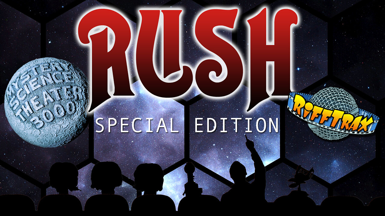 MST3K + RIFFTRAX + RUSH Special Edition - The Loudboy Experience