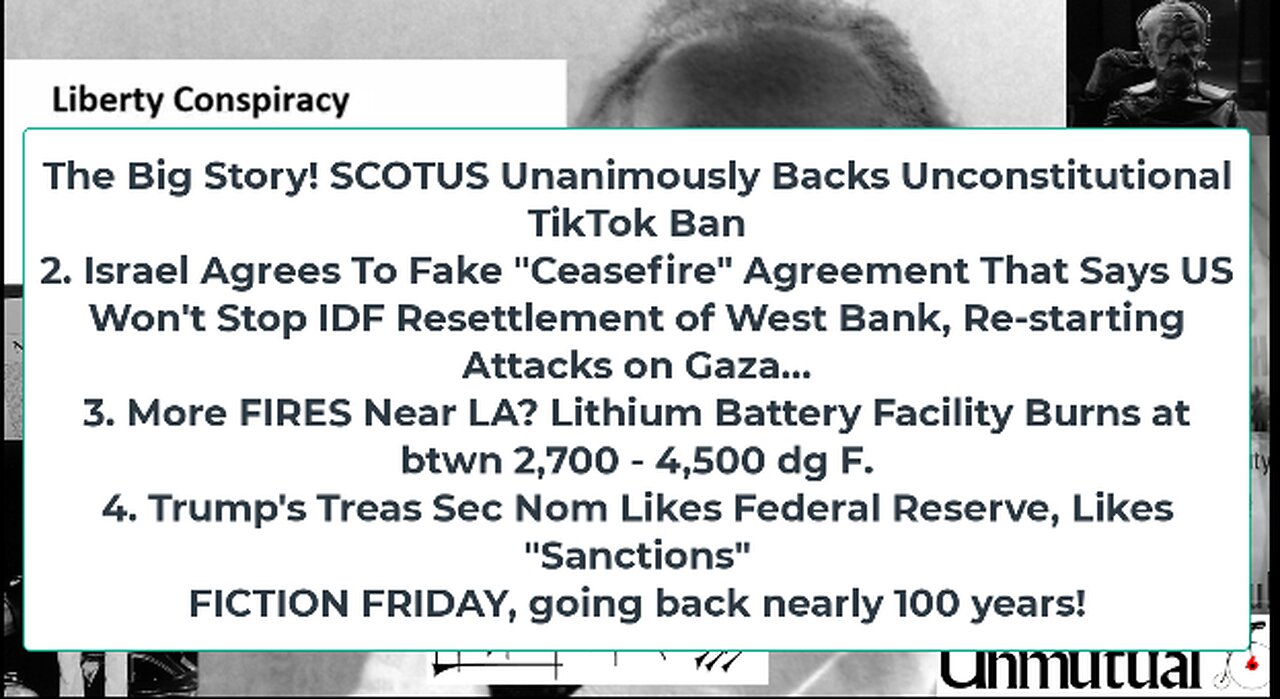 Liberty Conspiracy LIVE 1-17-25! Court Backs TkTok Ban, Israel-Hamas Pause, CA Battery FIRE, Fiction