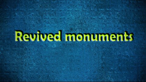 Revived monuments