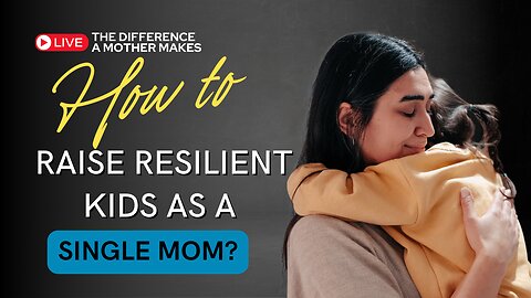 How to Raise Resilient Kids as a Single Mom? : Ed Tandy McGlasson