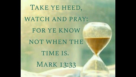 Todays Verse: Mark 13:33 KJV. Lord Jesus Encourages Us To Watch & Pray.