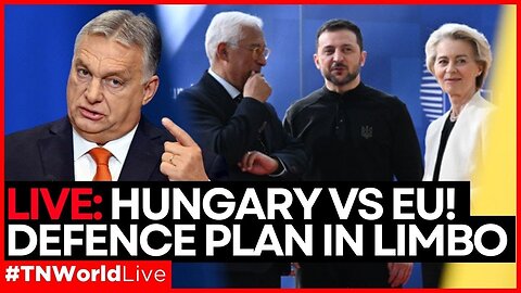 LIVE: EU Faces Security Crisis as Hungary Vetoes 800-Billion Euro Ukraine Defence Plan | TN World