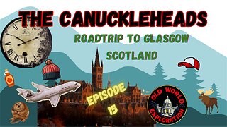 The CANUCKLEHEADS ON THE ROAD! Ep.15: Glasgow, Scotland