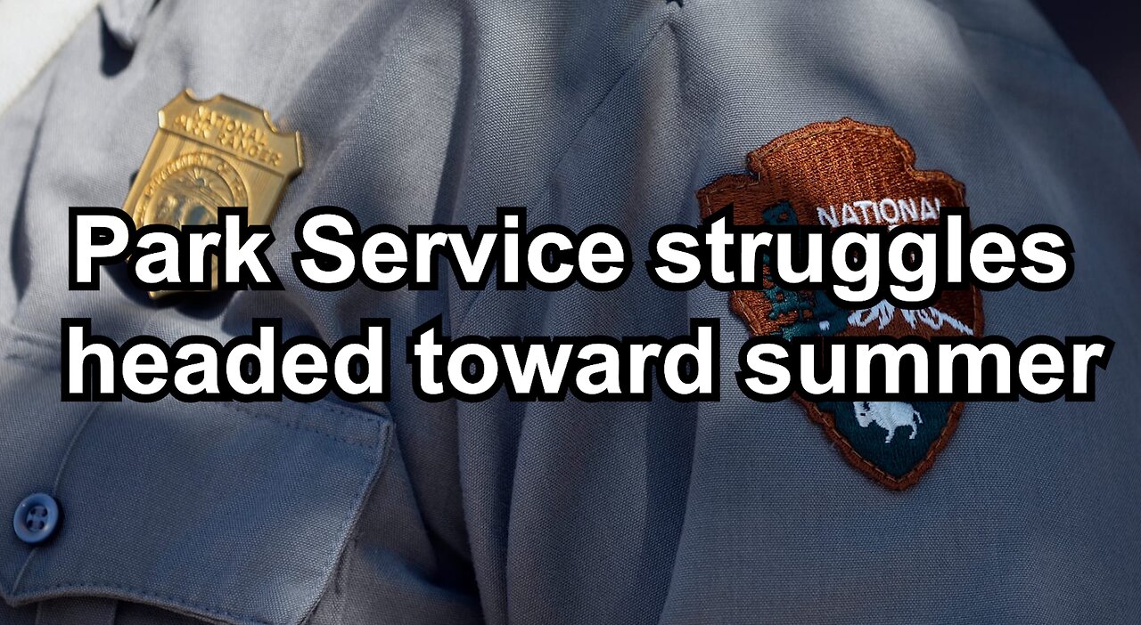 Park Service struggles headed toward summer