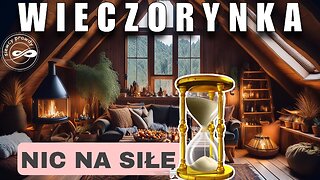 Wieczorynka - Nic na siłę