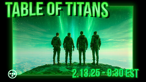 🔴LIVE - 9:30 EST - 2.13.25 - Table of Titans | Back Channels: OPEN🔴