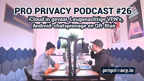 Pro Privacy Podcast #26 - iCloud in gevaar, Leugenachtige VPN's, Android-chatspionage en QR-Blair