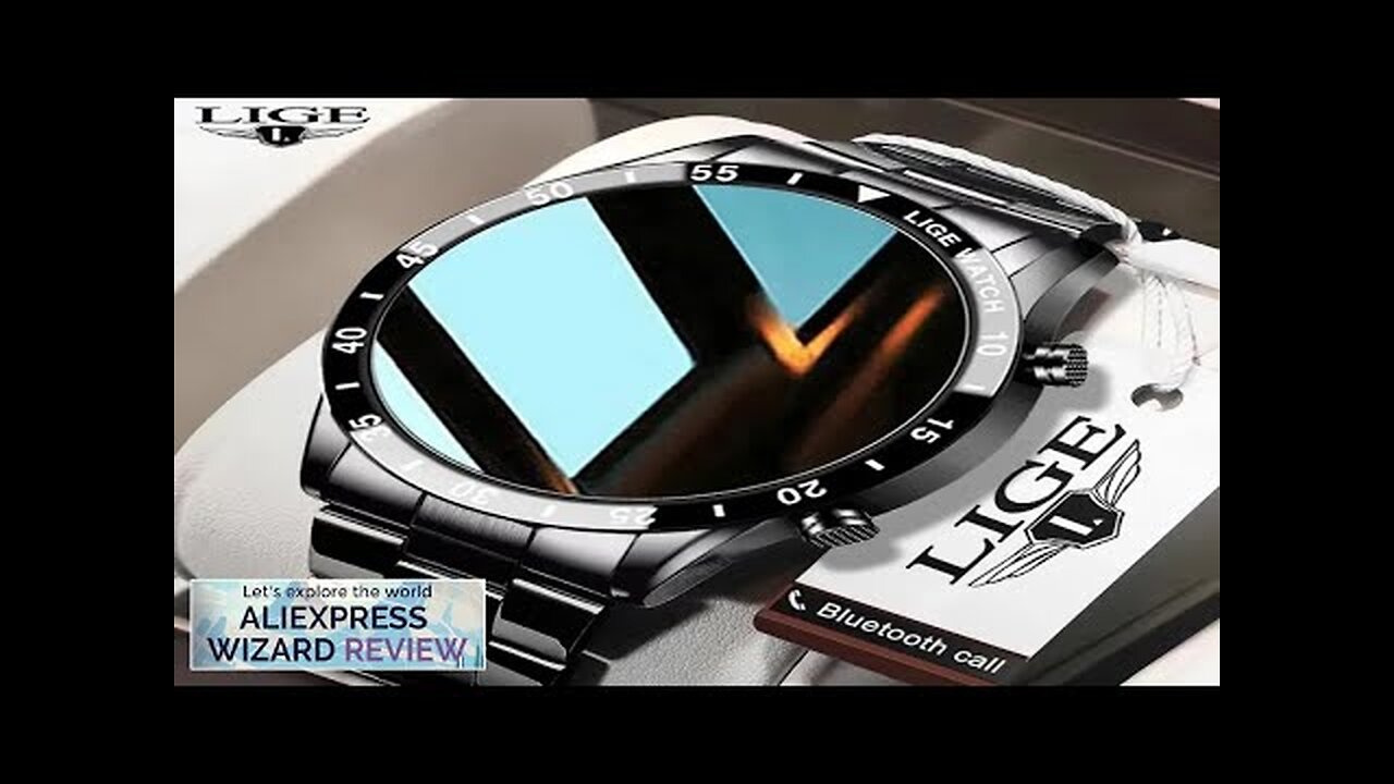 LIGE 2024 Smart Watch Men Full Circle Touch Screen Bluetooth Call Men Review