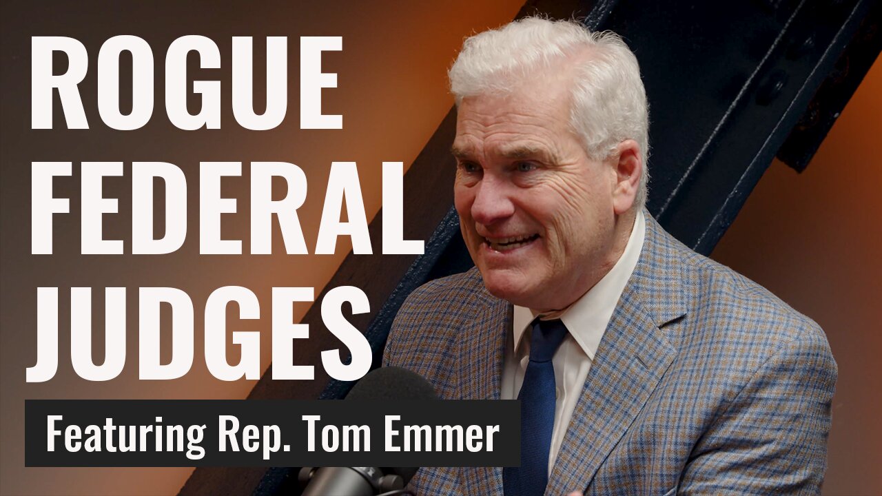 Bringing Rogue Federal Judges to Heel with House GOP Whip Rep. Tom Emmer