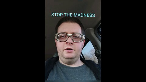 STOP THE MADNESS