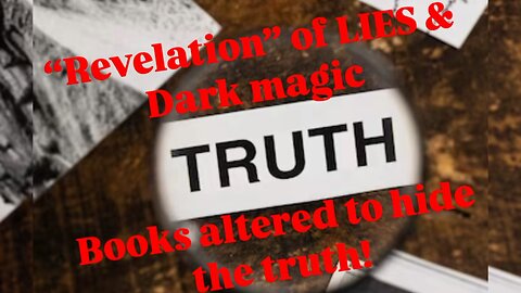 “Revelation” of LIES & implanted contradictions to hide the TRUTH