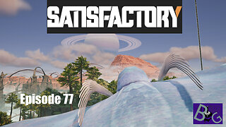 Satisfactory 1.0 Playthrough Episode 77 (pt 1)