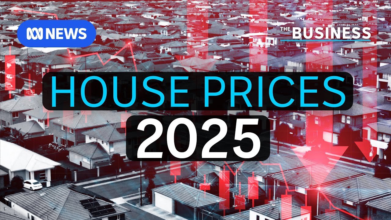 What will happen to house prices in 2025? The Business ABC NEWS