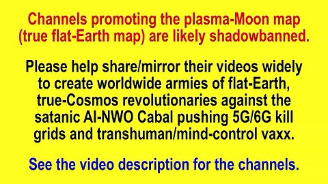 Channels Promoting the True Flat-Earth Map Are Likely Shadowbanned! Please Help Share Their Videos!