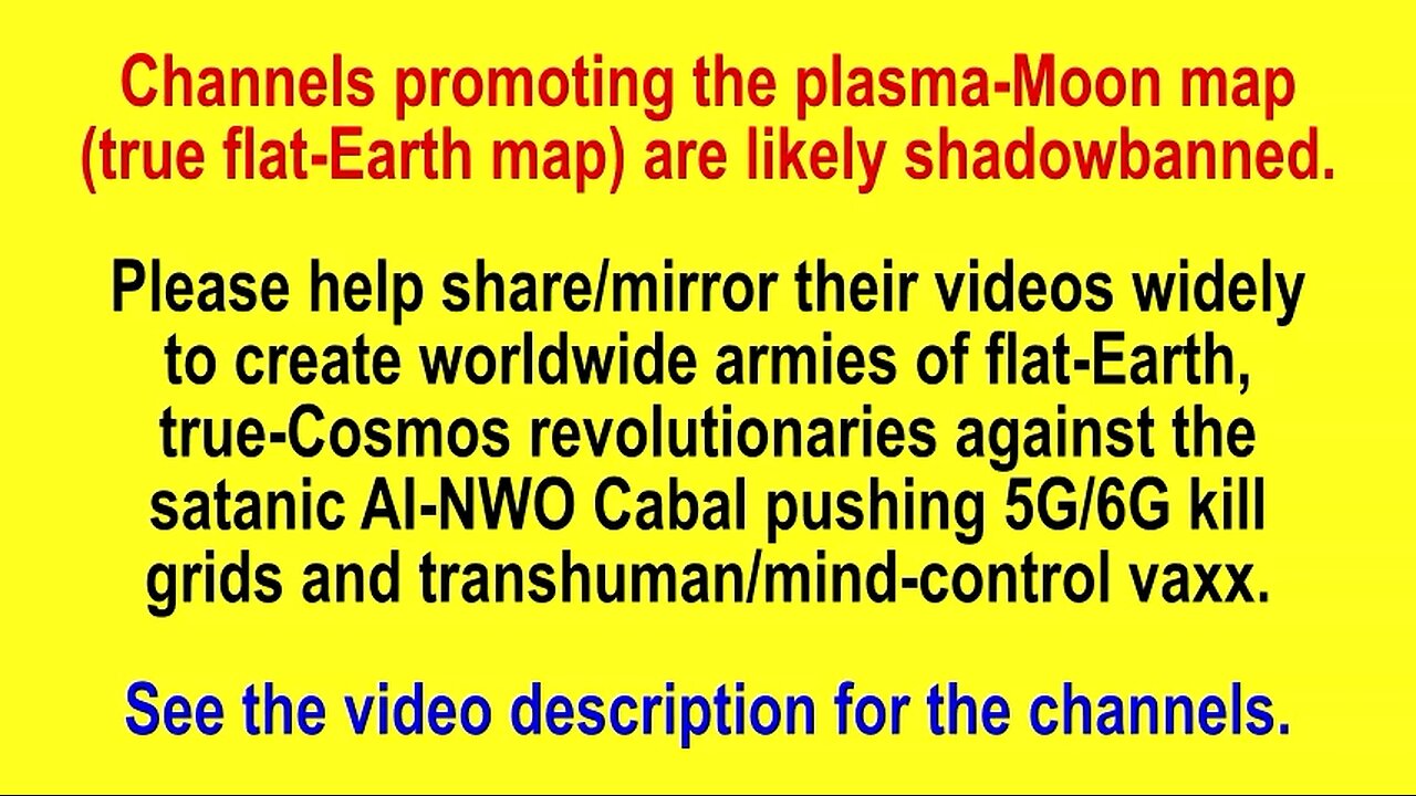 Channels Promoting the True Flat-Earth Map Are Likely Shadowbanned! Please Help Share Their Videos!