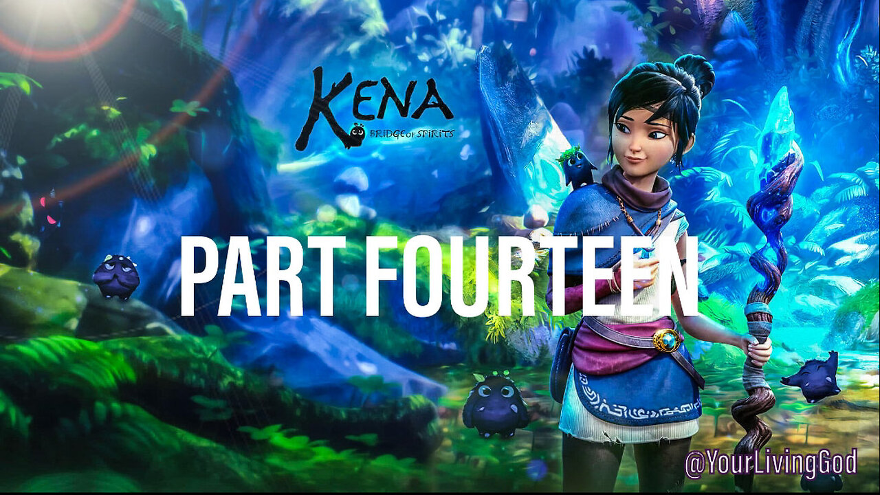 Kena: Bridge of Spirits : PART FOURTEEN