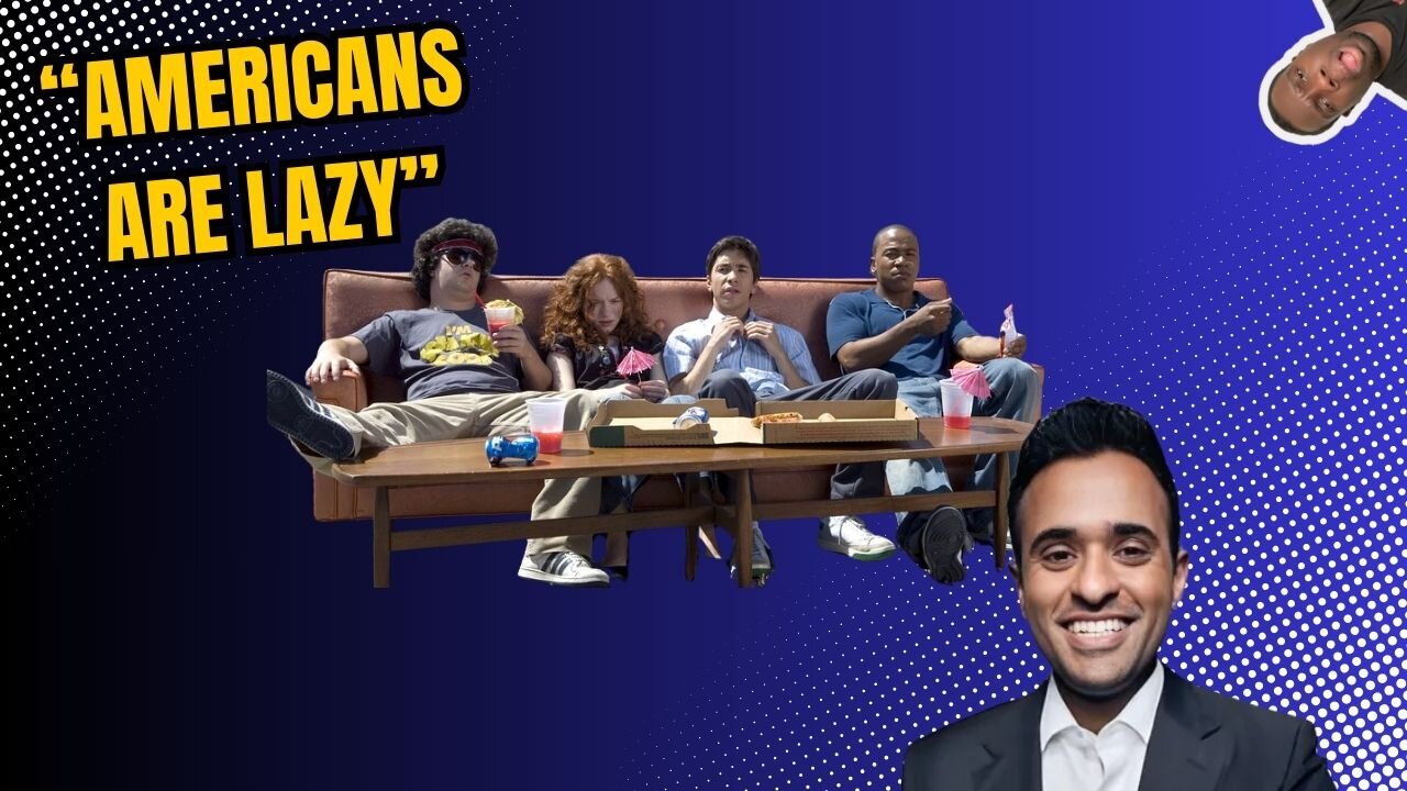 VIVEK CALLS AMERICANS "LAZY"