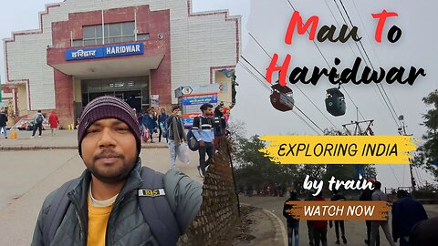 Mau To Haridwar | uttarakhand | India | Tour