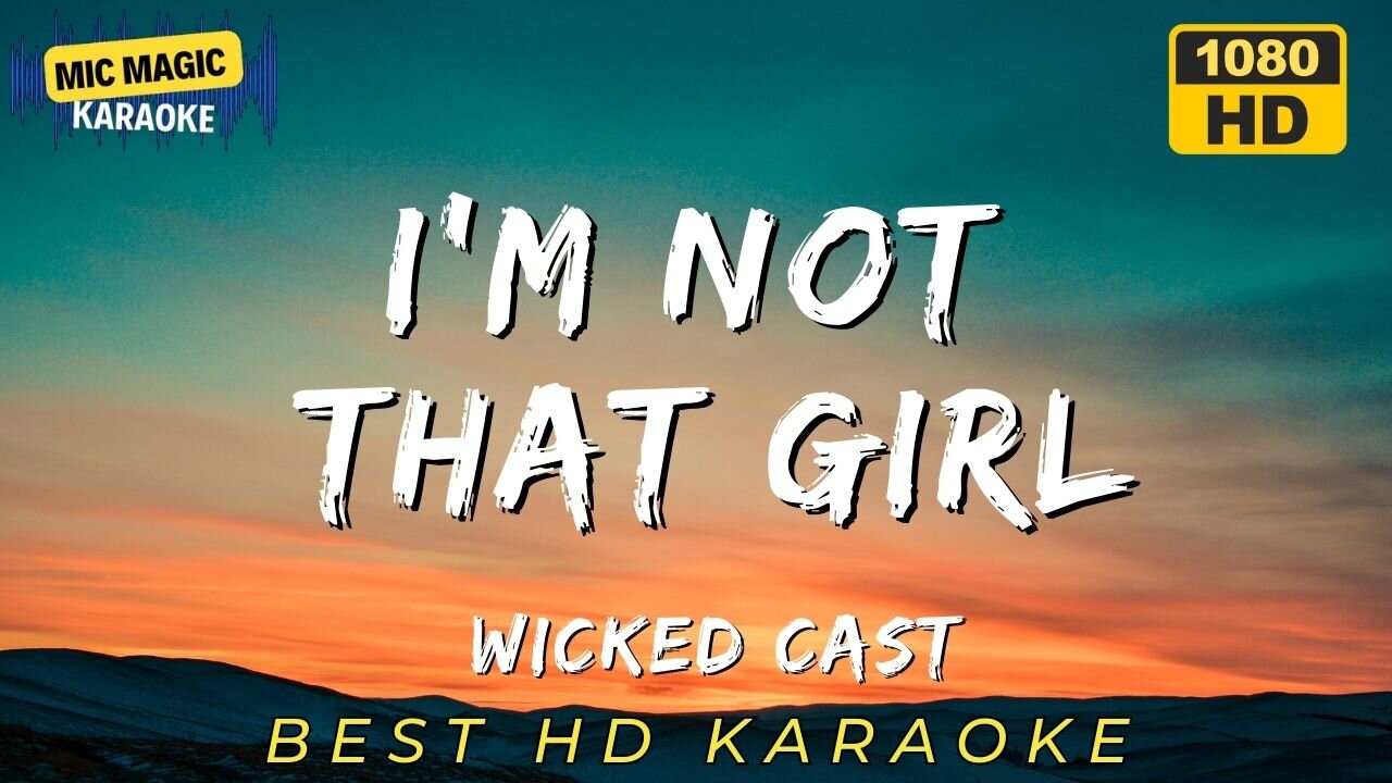 I'M NOT THAT GIRL - WICKED - BEST HD KARAOKE