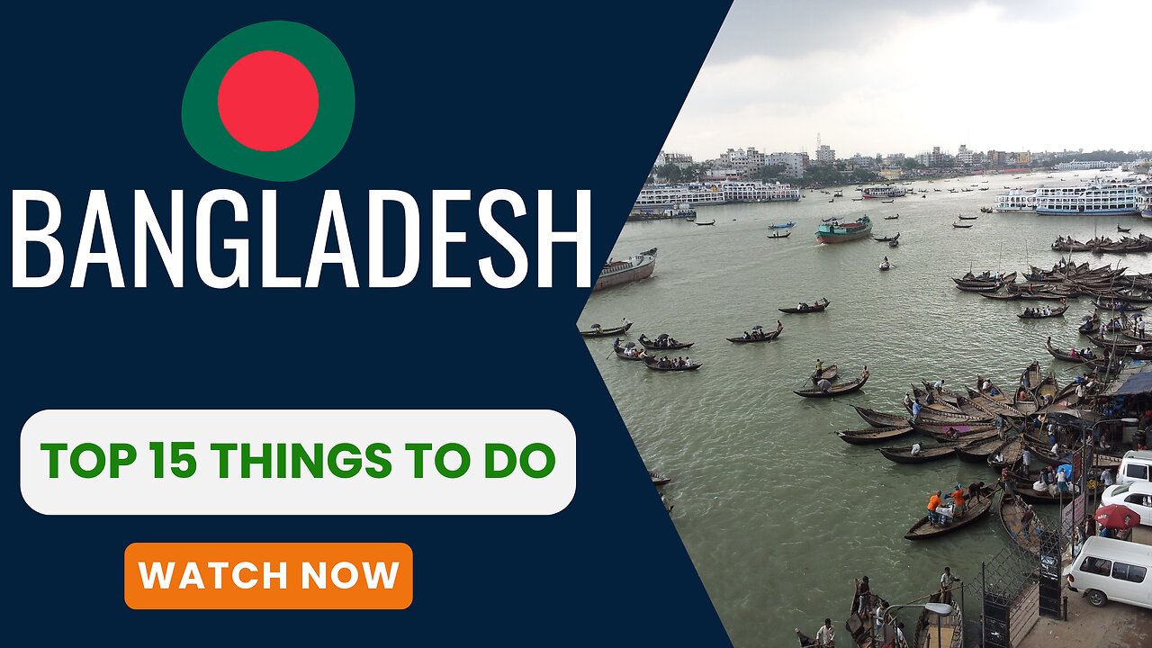 Bangladesh, Top 15 things to do.