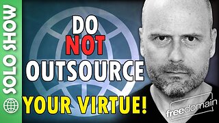 DO NOT OUTSOURCE YOUR VIRTUE!