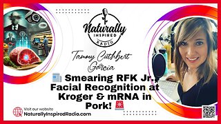 📰 Smearing RFK Jr., Facial Recognition at Kroger & mRNA in Pork! 🚨