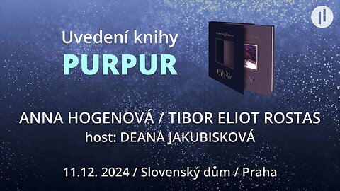 Uvedení knihy "PURPUR" - Setkání s Annou Hogenovou a Tiborem Eliotem Rostasem