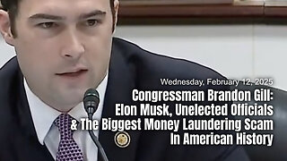 Rep. Gill: Elon Musk, Unelected Officials & The Biggest Money Laundering Scam In American History