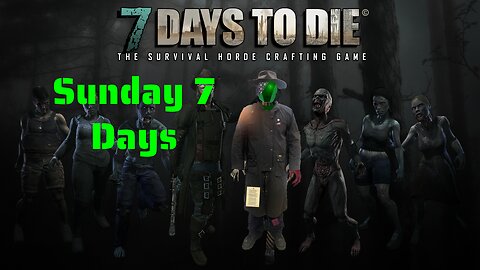 [7 Days to Die] 7 Days Sunday! game 5