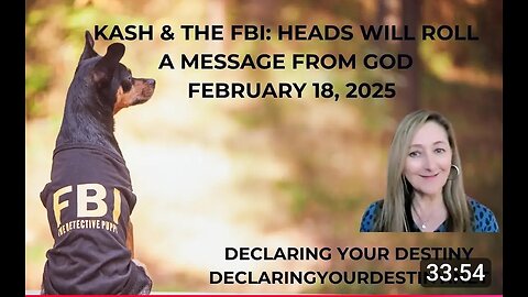 KASH & THE FBI: HEADS WILL ROLL - A MESSAGE FROM GOD - FEBRUARY 18, 2025