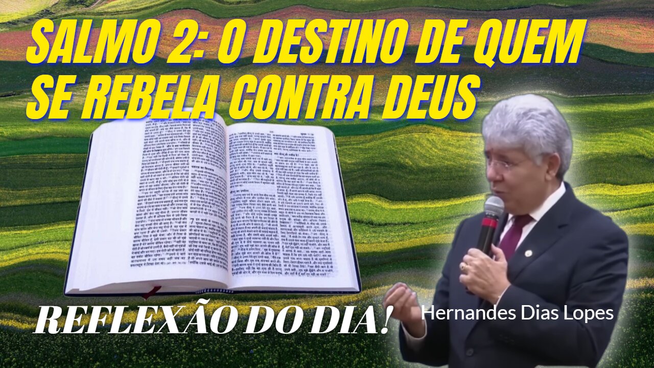 SALMO 2: O DESTINO DE QUEM SE REBELA CONTRA DEUS | Rev. Hernandes Dias