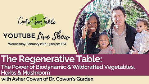 Regenerative Table: The Power of Biodynamic & Wildcrafted Vegetables, Herbs & Mushroom | Asher Cowan