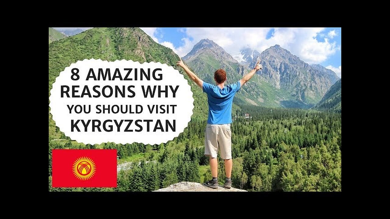 8 Reasons Why You Should Visit KYRGYZSTAN