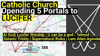 The Evidence: Catholic Church Opening 5 Portals to Lucifer