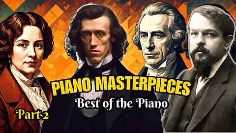 The Best of Classical Piano: Beethoven, Chopin, Schumann, Debussy, Rachmaninoff...And More! Part 2