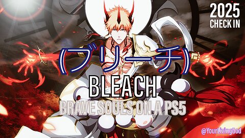 Bleach (ブリーチ) : Brave Souls : On A PS5 : 2025 Check In : 22\02\2025