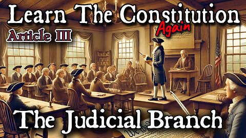 Learning The Constitution | Lesson 23 - Article 3 Judicial Branch Continued