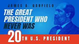 James A. Garfield: The Great President Who Never Was | 5-Minute Video | PragerU