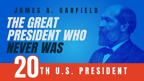 James A. Garfield: The Great President Who Never Was | 5-Minute Video | PragerU