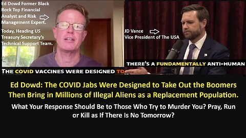 Ed Dowd/JD Vance: The COVID Jabs Were Designed to Take Out the Boomers Then Bring in Millions of Illegal Aliens as a Replacement Population