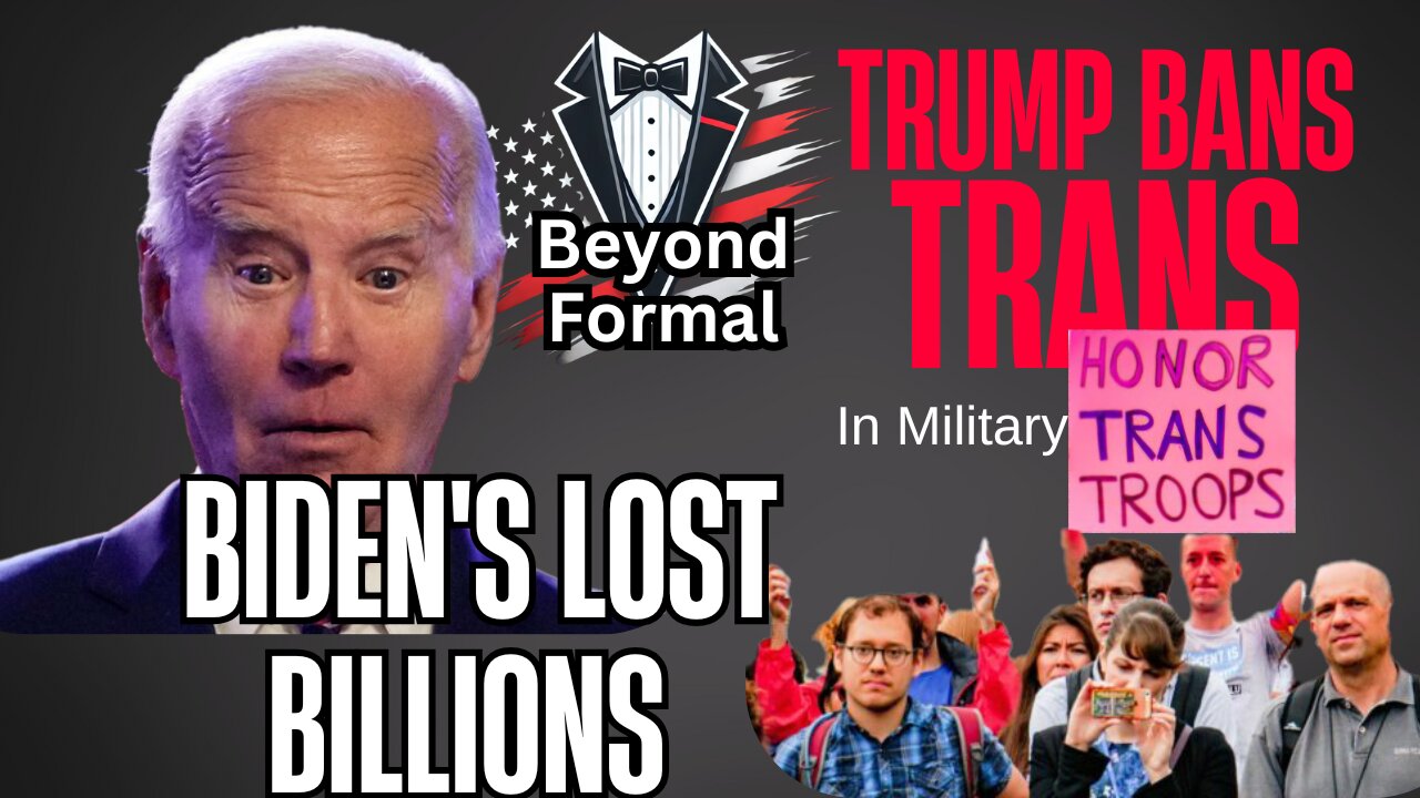 Biden's Lost Billions | Trump Bans the Trans