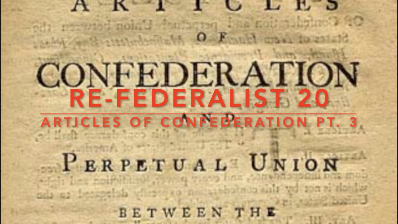 Re-Federalist 20: Articles of Confederation; Pt. 3