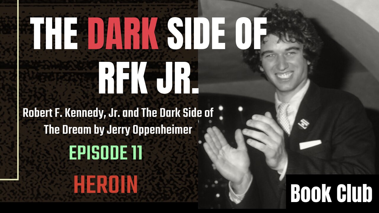 The DARK Side of RFK Jr., Ep. 11: Heroin